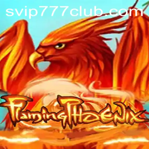 FlamingPhoenix: A Thrilling Adventure in the World of Vip777 Club